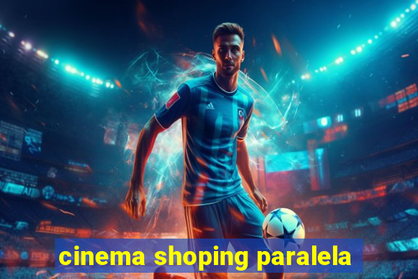 cinema shoping paralela